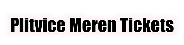 Plitvice Meren Tickets